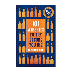 101 Whiskies to Try Before you Die 5th Edition