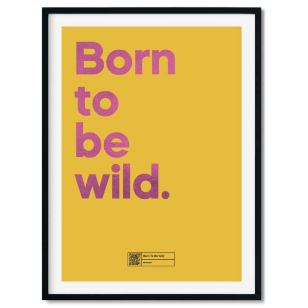 Born To Be Wild A3  Foil Print