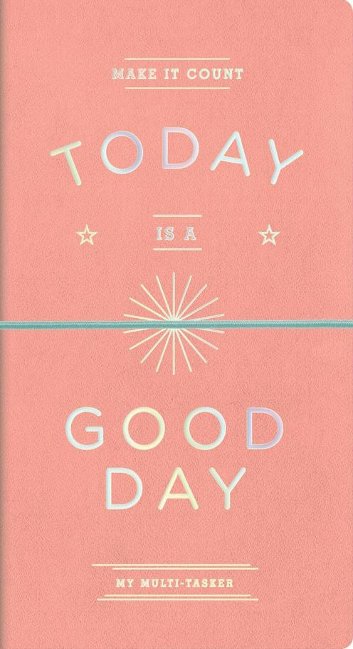 Today is a Good Day Multi-Tasker Journal