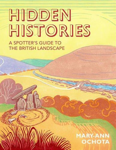 Hidden Histories: A Spotters Guide to the British Landscape Book