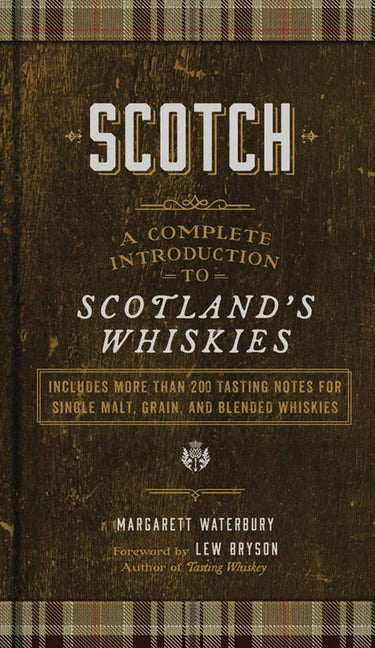 Scotch: A Complete Introduction To Scotland’s Whiskies
