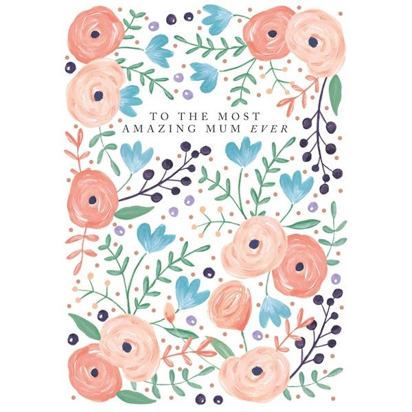 The Most Amazing Mum Ever Floral Card