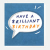 Have a Brilliant Birthday Speech Bubble Card