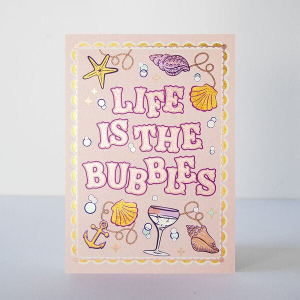 Life Is The Bubbles Card