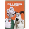 Have a Cracking Birthday Wallace and Gromit Card