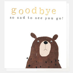 Goodbye Sad to See You Go Bear Card