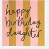 Happy Birthday Daughter Stripe Card