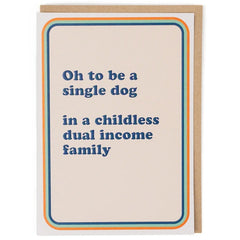 Oh To Be A Single Dog Card