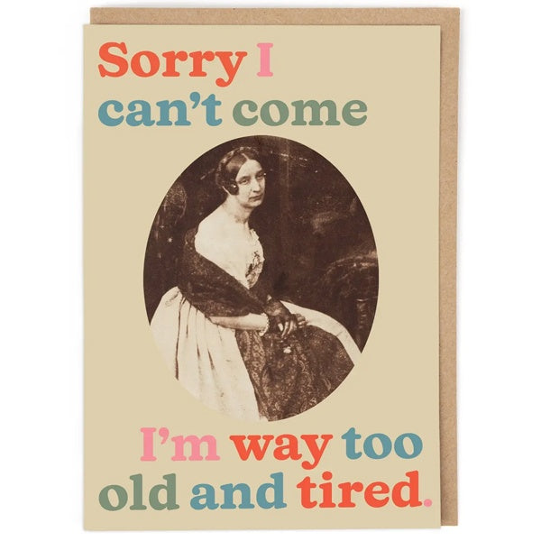 I'm Way Too Old and Tired Card
