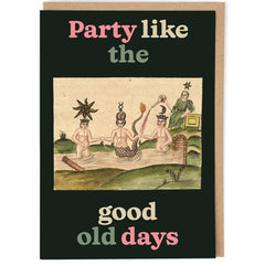 Part Like the Good Old Days Birthday Card