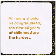 First 40 Years Mothers Day Card
