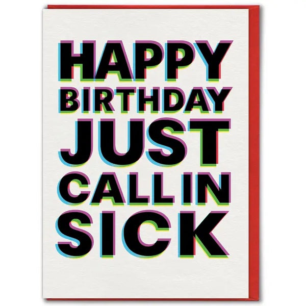 Just Call in Sick Birthday Card