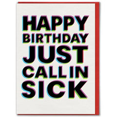 Just Call in Sick Birthday Card