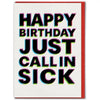 Just Call in Sick Birthday Card
