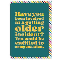 Getting Older Incident Birthday Card