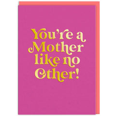 You're A Mother Like No Other Mother's Day Card