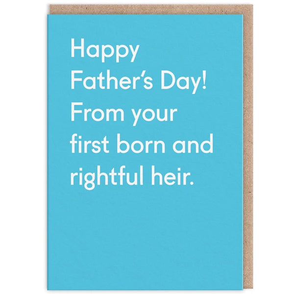 First Born And Rightful Heir Fathers Day Card