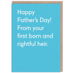 First Born And Rightful Heir Fathers Day Card