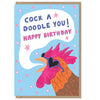 Cock a Doodle You Birthday Card