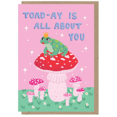 Toad-ay is All About You Birthday Card