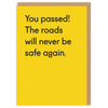 The Roads Will Never Be Safe Again Card
