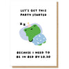 Need To Be In Bed By 10:30 Birthday Card
