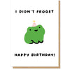 I Didnt Froget Happy Birthday Card