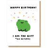 I Am The Gift No Returns Birthday Card