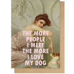 The More I Meet People Card