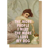 The More I Meet People Card