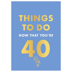 Things To Do Now That You're 40