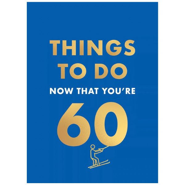 Things To Do Now That You're 60