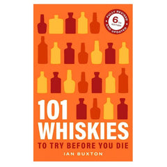 101 Whiskies to Try Before You Die 6th Edition Book