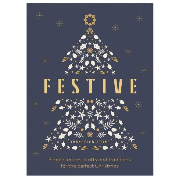 Festive Simple Recipes Crafts And Traditions For The Perfect Christmas