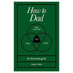 How to Dad An Illustrated Guide