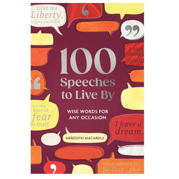 100 Speeches to Live By: Wise Words for Any Occasion