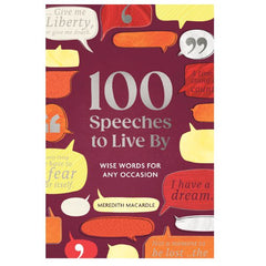 100 Speeches to Live By: Wise Words for Any Occasion