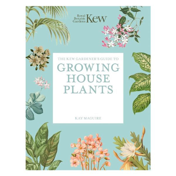 The Kew Gardener's Guide to Growing House Plants