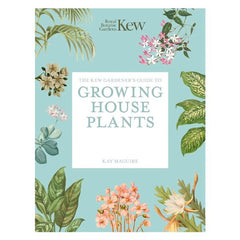 The Kew Gardener's Guide to Growing House Plants