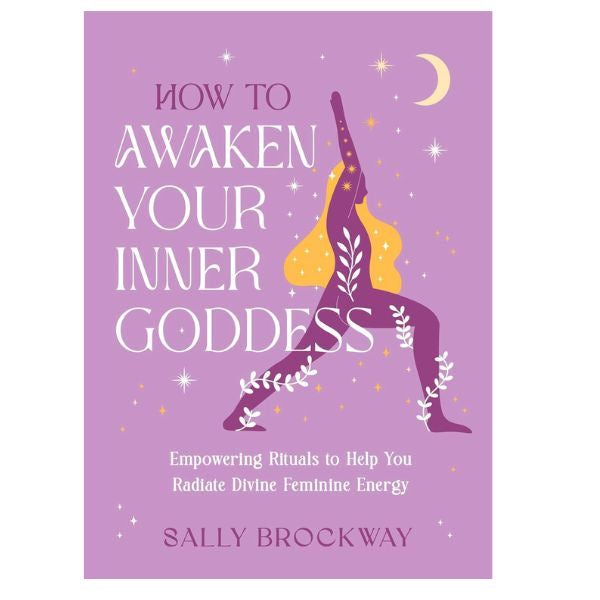 How To Awaken Your Inner Goddess