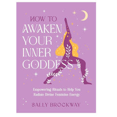 How To Awaken Your Inner Goddess