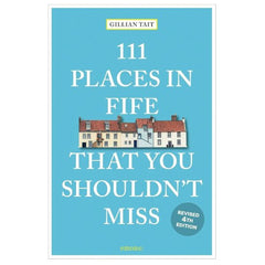 111 Places In Fife You Shouldn't Miss