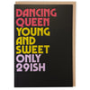 Dancing Queen Only 29ish Card