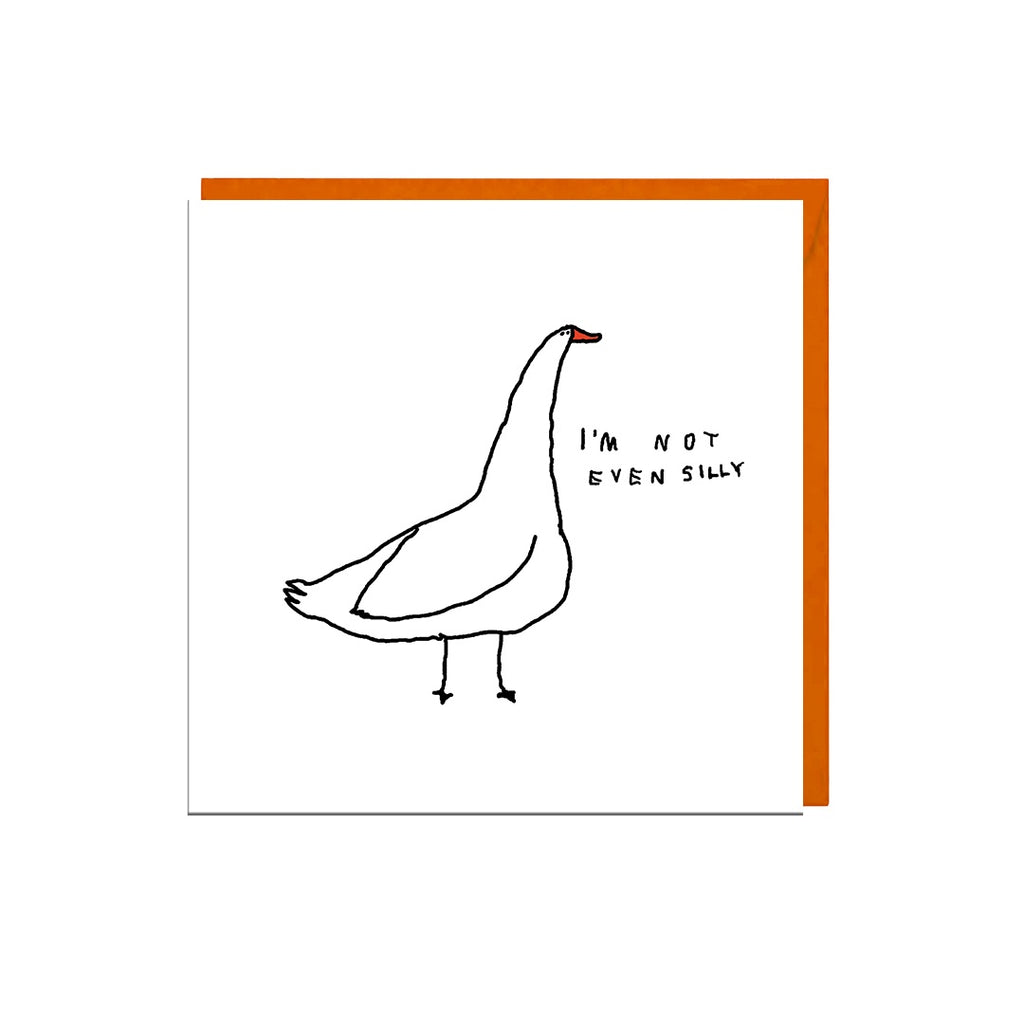 Im Not Even Silly Goose Card