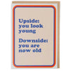 Downside You Are Now Old Card