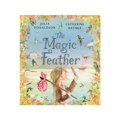 The Magic Feather by Julia Donaldson and Catherine Rayner