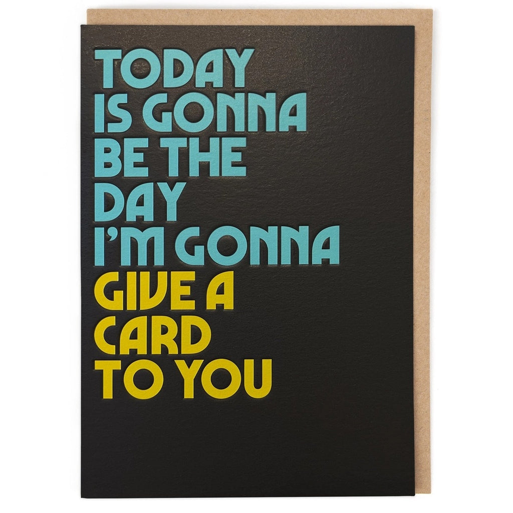 The Day I'm Gonna Give A Card To You Card