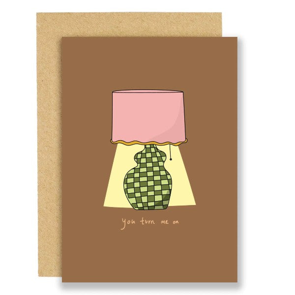 You Turn Me On Lamp Card