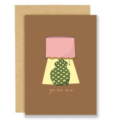 You Turn Me On Lamp Card