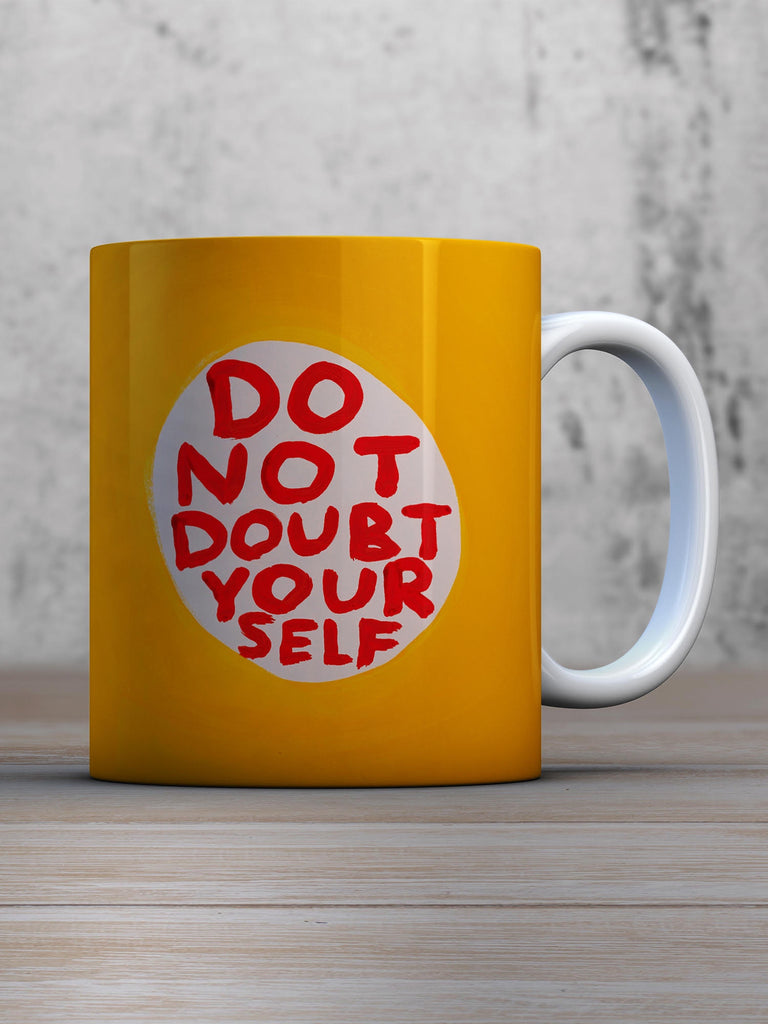 Do Not Doubt Yourself Mug